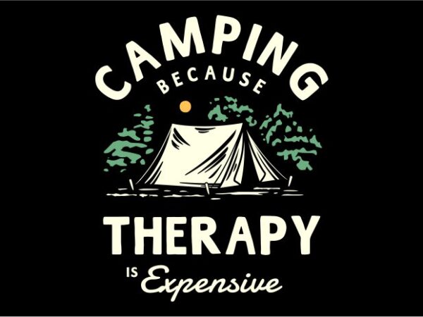 Camping-because-therapy-is-expensive t shirt vector file