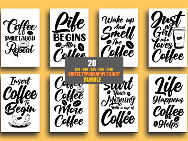 Coffee svg t shirt design bundle, coffee quotes t shirt design quotes, coffee typography t shirt design vector, coffee lettering t shirt design bundle, coffee quotes bundle, coffee svg bundle,