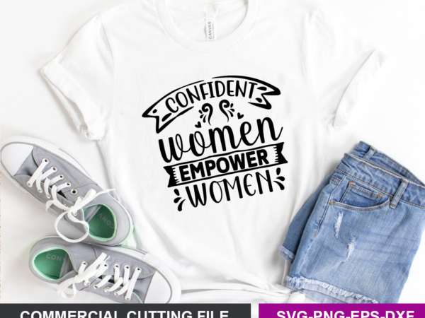 Confident women empower women svg t shirt vector file