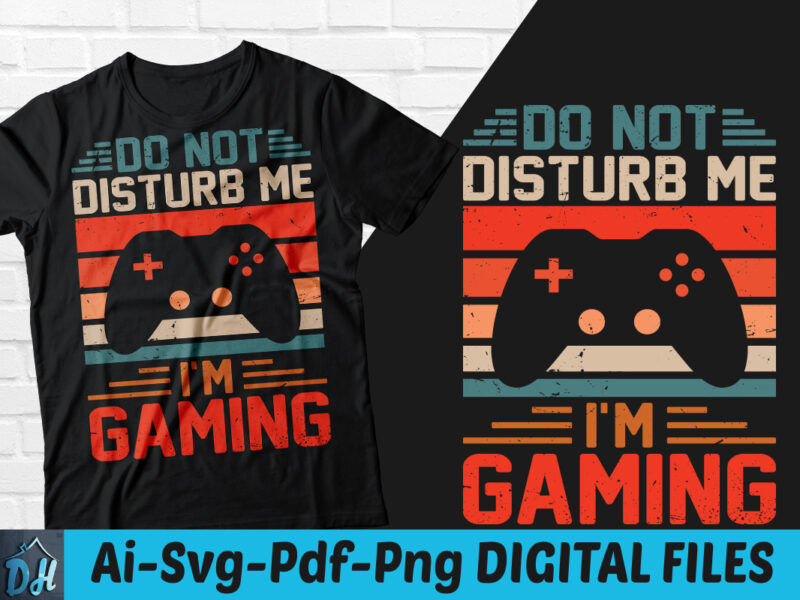 Do not disturb me i’m gaming t-shirt design, Do not disturb me i’m gaming SVG, Gaming tshirt, Game lover tshirt, Funny Gaming tshirt, Gaming sweatshirts & hoodies