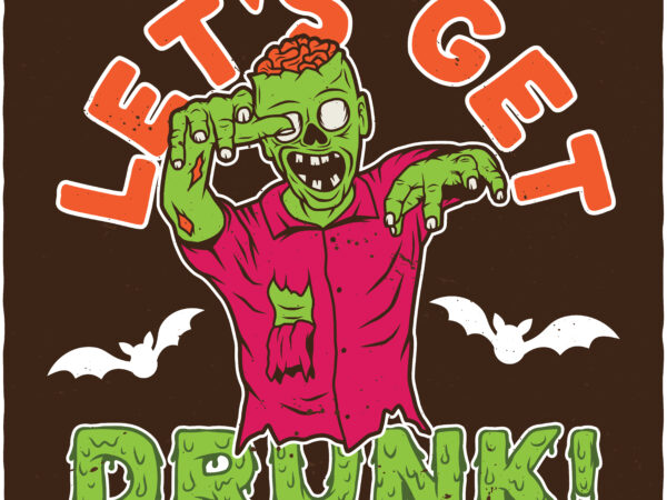 Let’s get drunk t shirt vector graphic