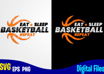 Eat Sleep Basketball Repeat, Sports svg, Basketball svg, Funny Basketball design svg eps, png files for cutting machines and print t shirt designs for sale t-shirt design png
