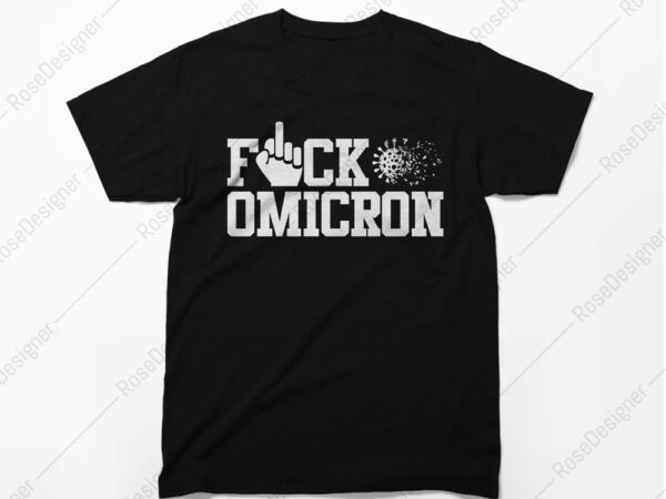 Fuck omicron, stop the covid19, new virus omicron, t-shirt design, covid19, corona virus