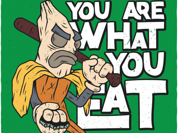 You are what you eat t shirt design template