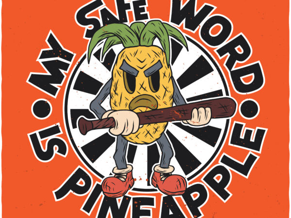 My safe word is pineapple t shirt designs for sale
