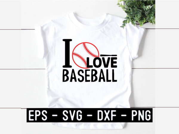 I love baseball svg t shirt design for sale