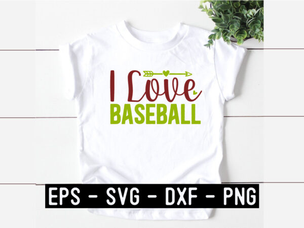 I love baseball svg t shirt design for sale