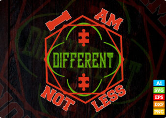 I am Different Not Less Autism Awareness editable vector t-shirt design in ai eps dxf png svg files for cricut