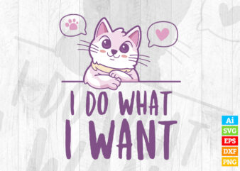 I Do What I Want with Cute Cat editable vector t-shirt design in ai eps dxf png and btc cryptocurrency svg files for cricut