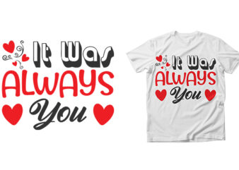 It Was Always You Valentine SVG Design
