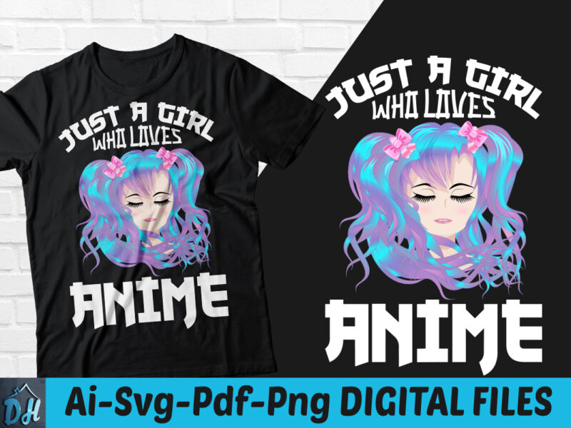 Just a girl who loves anime t-shirt design, Just a girl who loves anime shirt, Just a girl who loves anime SVG, Anime tshirt, Anime lover tshirt, Funny Anime lover
