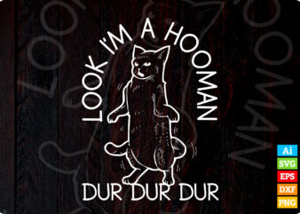 Look I’m A Hooman Dur Dur Dur with Cat Silhouette editable vector t-shirt design in ai eps dxf png and btc cryptocurrency svg files for cricut