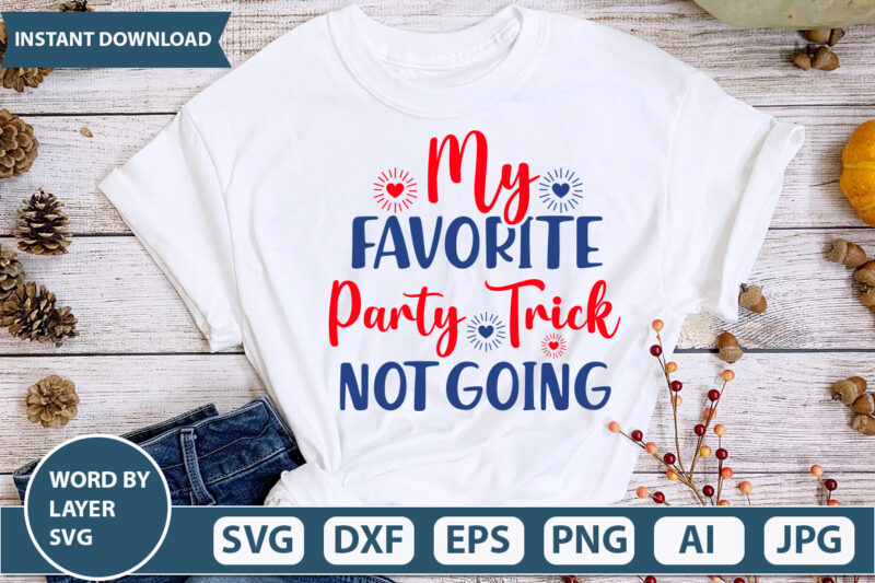 MY FAVORITE PARTY TRICK NOT GOING (1) SVG Vector for t-shirt