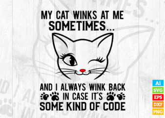 My Cat Winks At Me Sometimes with Cute Cat editable vector t-shirt design in ai eps dxf png and btc cryptocurrency svg files for cricut