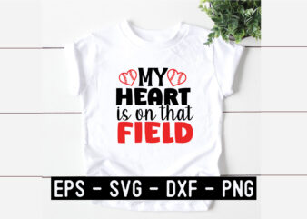 My heart is on that field SVG T shirt