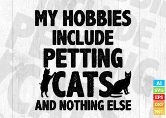 My Hobbies Include Petting Cats editable vector t-shirt design in ai eps dxf png and btc cryptocurrency svg files for cricut