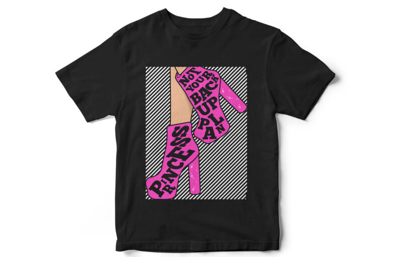 Not a backup plan, princess, t-shirt design for girls, feminine t-shirt, feminist t-shirt design