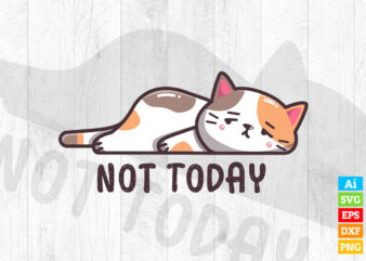 Not Today with Cute Sleeping Cat editable vector t-shirt design in ai eps dxf png and btc cryptocurrency svg files for cricut