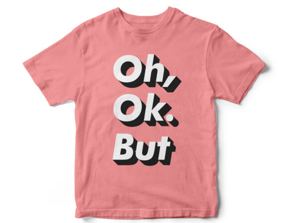 Oh, ok. but funny t-shirt design