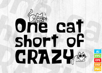 One Cat Short of Crazy editable vector t-shirt design in ai eps dxf png and btc cryptocurrency svg files for cricut