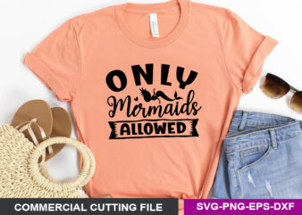 Only mermaids allowed SVG t shirt design online