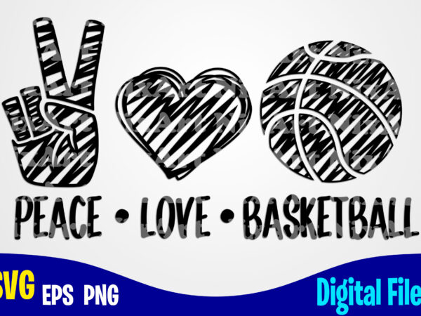 Peace love basketball, sports svg, basketball svg, funny basketball design svg eps, png files for cutting machines and print t shirt designs for sale t-shirt design png Peace love basketball, sports svg, basketball svg, funny basketball design svg eps, png files for cutting machines and print t shirt designs for sale t-shirt design png