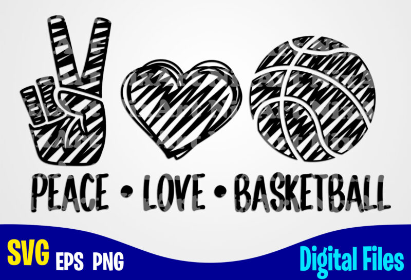 Peace Love Basketball, Sports svg, Basketball svg, Funny Basketball design svg eps, png files for cutting machines and print t shirt designs for sale t-shirt design png