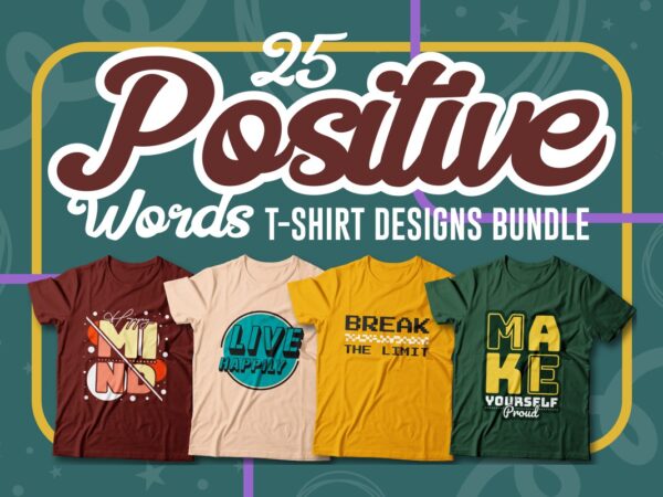 Positive words t-shirt designs bundle, inspiring sublimation designs collection, positive quotes slogans for print