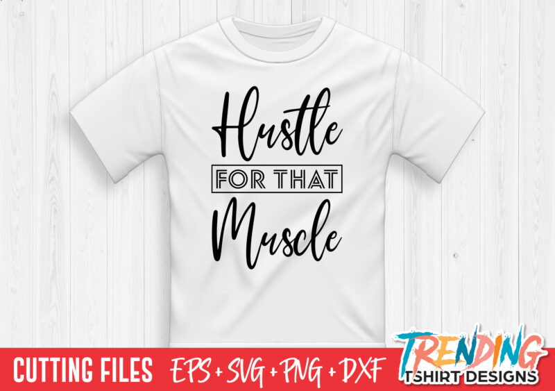 Hustle For That Muscle T-Shirt Design