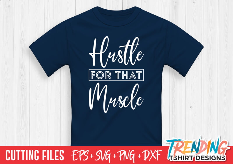 Hustle For That Muscle T-Shirt Design