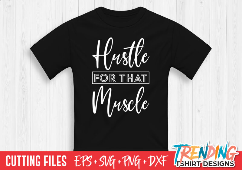 Hustle For That Muscle T-Shirt Design