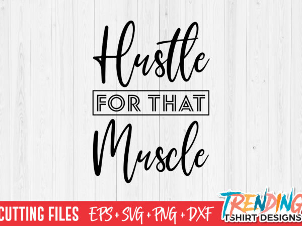Hustle for that muscle t-shirt design