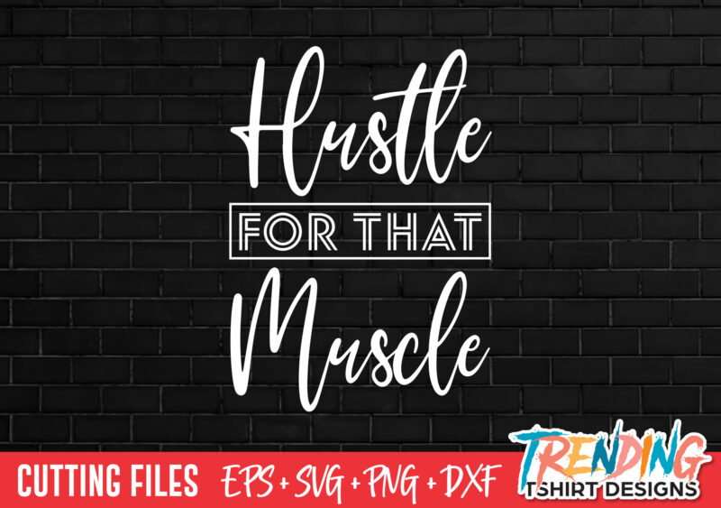 Hustle For That Muscle T-Shirt Design