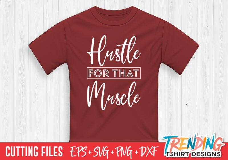 Hustle For That Muscle T-Shirt Design