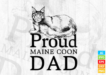 Proud Maine Coon Dad with Cute Cat editable vector t-shirt design in ai eps dxf png and btc cryptocurrency svg files for cricut