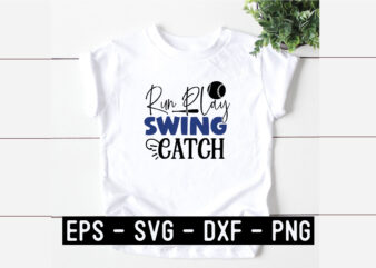 Run Play Swing Catch SVG t shirt design online
