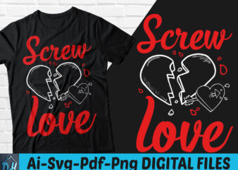 Screw love t-shirt design, Screw love SVG, Valentine shirt, Valentine tshirt, Funny valentine tshirt, Valentine sweatshirts & hoodies