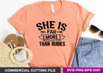 She is far more precious than rubies SVG t shirt template vector