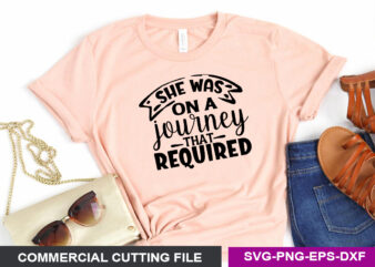 She was on a journey that required SVG t shirt template vector