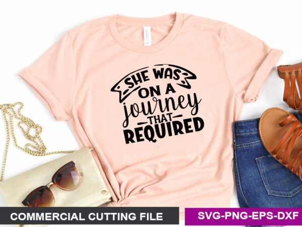 She was on a journey that required svg t shirt template vector