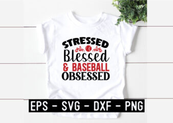 Stressed blessed & baseball-obsessed t shirt template vector