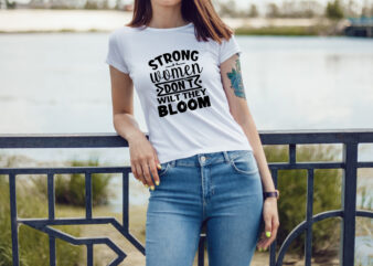 Strong women don t wilt they bloom SVG t shirt template vector