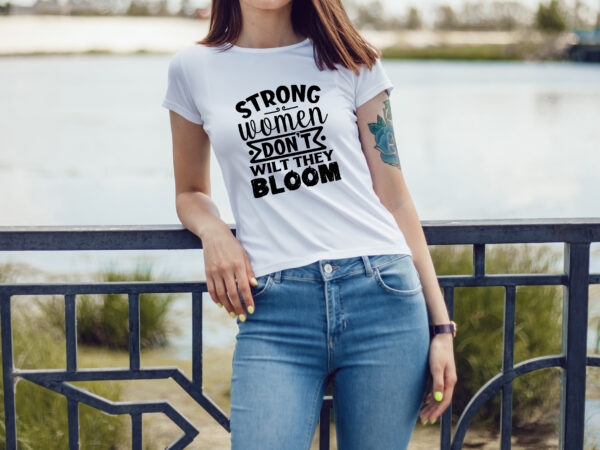 Strong women don t wilt they bloom svg t shirt template vector