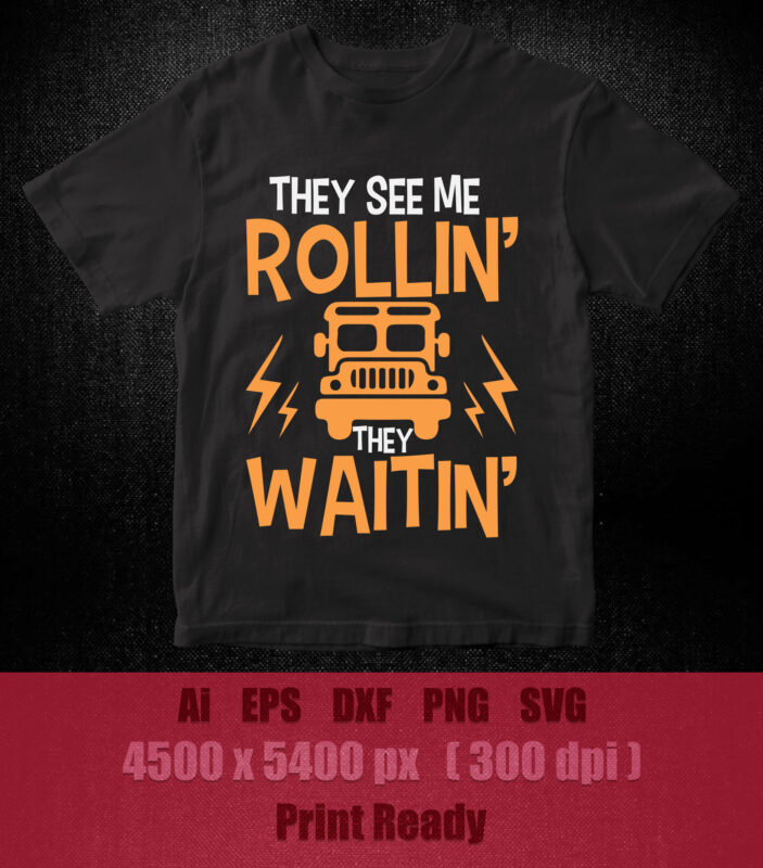 They see me rollin they waitin SVG School Bus Driver SVG Funny Saying Bus Quote PNG Print File