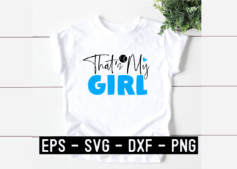That s My Girl SVG t shirt designs for sale