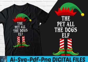 The Pet All The Dogs ELF t-shirt design, The Pet All The Dogs ELF svg, Pet all Dogs ELF Christmas SVG, The Pet All The Dogs t shirt, Merry Christmas