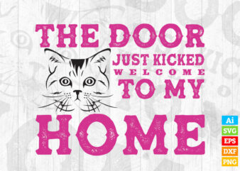 The Door Just Kicked Welcome To My Home editable vector t-shirt design in ai eps dxf png and btc cryptocurrency svg files for cricut