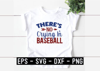 There’s-No-Crying-In-Baseball SVG t shirt designs for sale