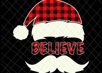 Believe Quote On Santa Hat Mustache Svg, Believe Santa Svg, Hat Santa Svg, Christmas Svg, Santa Svg t shirt template