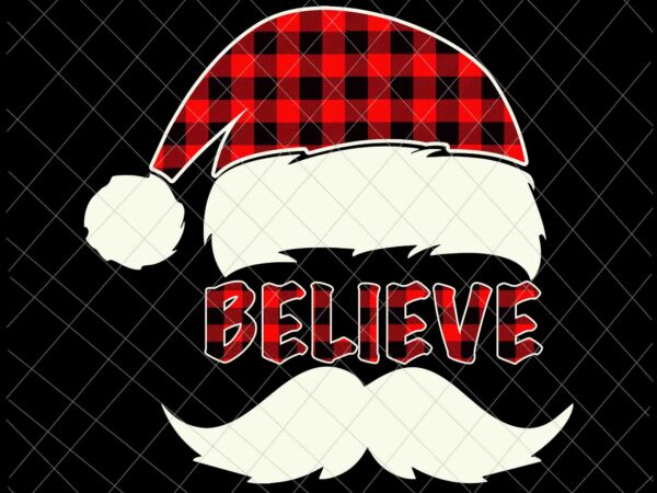 Believe quote on santa hat mustache svg, believe santa svg, hat santa svg, christmas svg, santa svg t shirt template